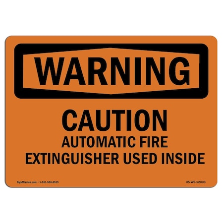 Signmission OSHA Warning Sign, 7" H, Rigid Plastic, Caution Automatic Fire Extinguisher Used Inside, Landscape OS-WS-P-710-L-12003